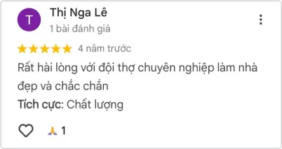 Thị Nga Lê review: "Rất hài lòng với đội thợ chuyên nghiệp làm nhà đẹp và chắc chắn"